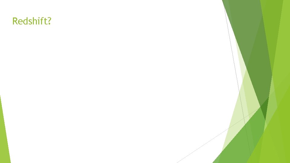 Redshift? 
