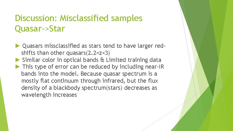 Discussion: Misclassified samples Quasar->Star ► Quasars missclassified as stars tend to have larger redshifts