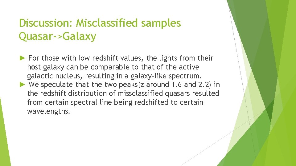 Discussion: Misclassified samples Quasar->Galaxy ► For those with low redshift values, the lights from