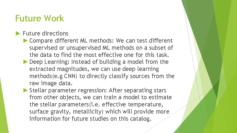 Future Work ► Future directions ► Compare different ML methods: We can test different