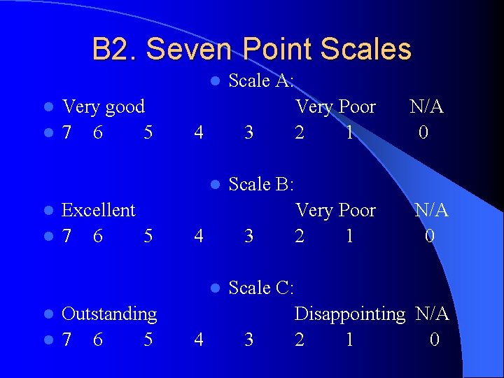 B 2. Seven Point Scales l Very good l 7 6 5 Scale A: