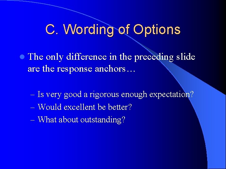 C. Wording of Options l The only difference in the preceding slide are the