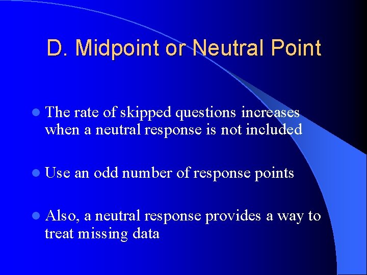 D. Midpoint or Neutral Point l The rate of skipped questions increases when a