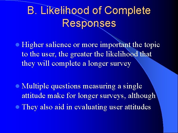 B. Likelihood of Complete Responses l Higher salience or more important the topic to