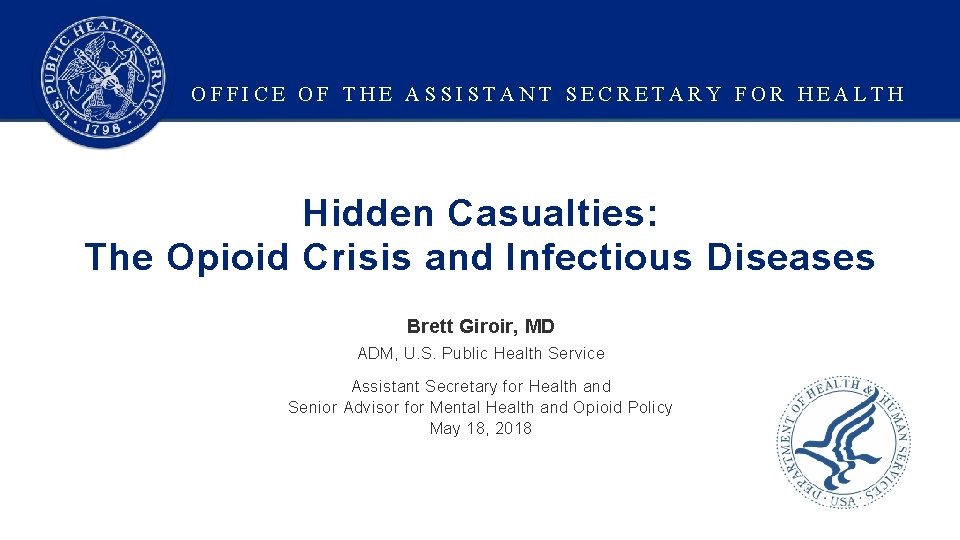 OFFICE OF THE ASSISTANT SECRETARY FOR HEALTH Hidden Casualties: The Opioid Crisis and Infectious