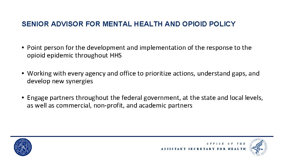 SENIOR ADVISOR FOR MENTAL HEALTH AND OPIOID POLICY • Point person for the development