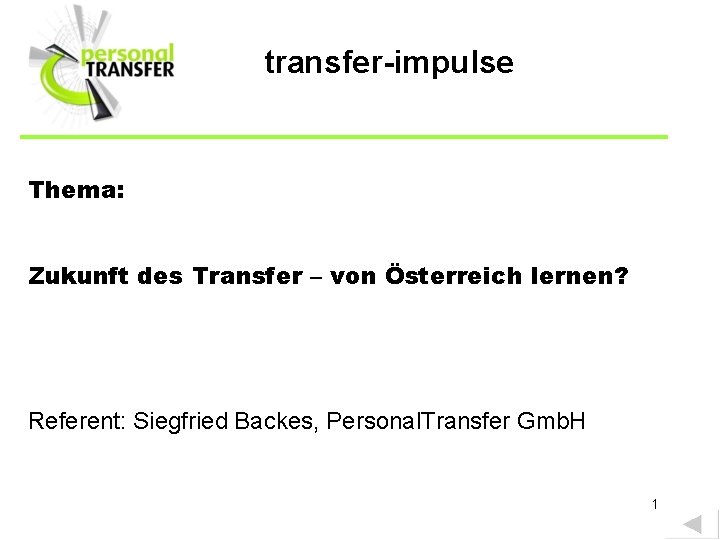 transfer-impulse Thema: Zukunft des Transfer – von Österreich lernen? Referent: Siegfried Backes, Personal. Transfer