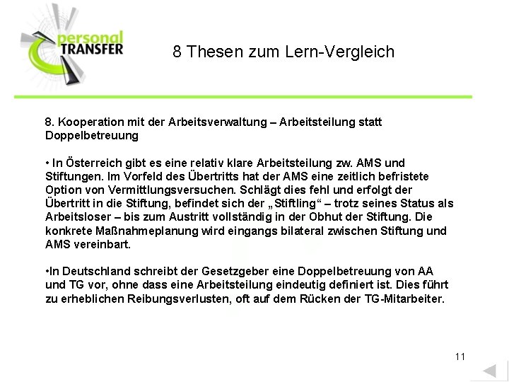 8 Thesen zum Lern-Vergleich 8. Kooperation mit der Arbeitsverwaltung – Arbeitsteilung statt Doppelbetreuung •