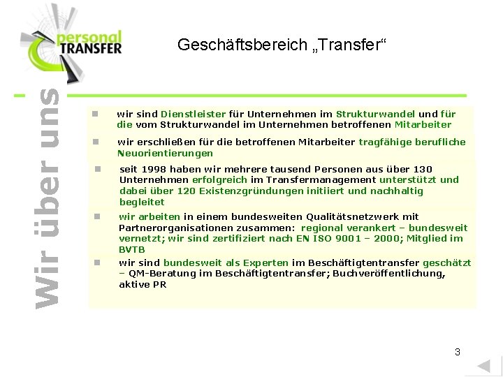 Wir über uns Geschäftsbereich „Transfer“ n wir sind Dienstleister für Unternehmen im Strukturwandel und