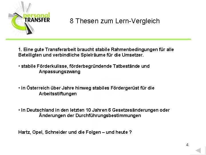 8 Thesen zum Lern-Vergleich 1. Eine gute Transferarbeit braucht stabile Rahmenbedingungen für alle Beteiligten