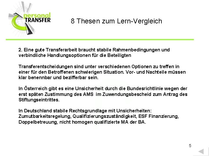 8 Thesen zum Lern-Vergleich 2. Eine gute Transferarbeit braucht stabile Rahmenbedingungen und verbindliche Handlungsoptionen