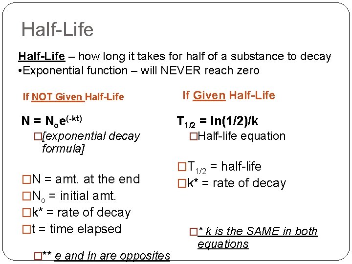 Half-Life – how long it takes for half of a substance to decay •