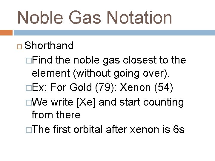 Noble Gas Notation Shorthand �Find the noble gas closest to the element (without going Noble Gas Notation Shorthand �Find the noble gas closest to the element (without going
