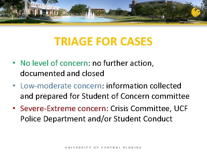 TRIAGE FOR CASES • No level of concern: no further action, documented and closed