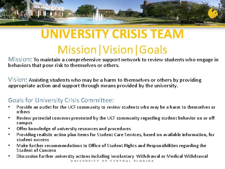 UNIVERSITY CRISIS TEAM Mission|Vision|Goals Mission: To maintain a comprehensive support network to review students