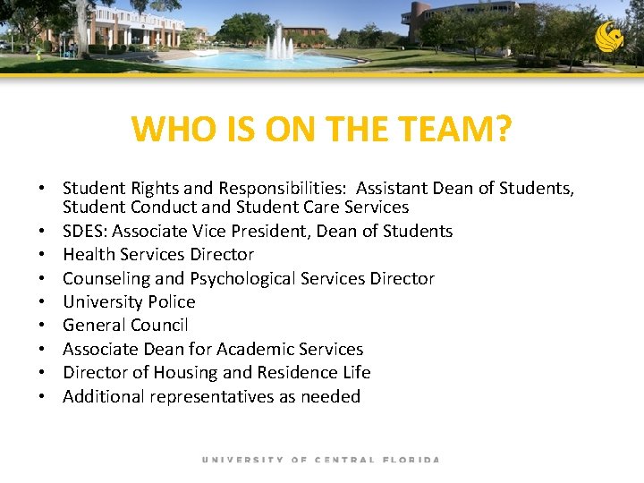 WHO IS ON THE TEAM? • Student Rights and Responsibilities: Assistant Dean of Students,