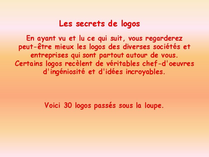 Les secrets de logos En ayant vu et lu ce qui suit, vous regarderez