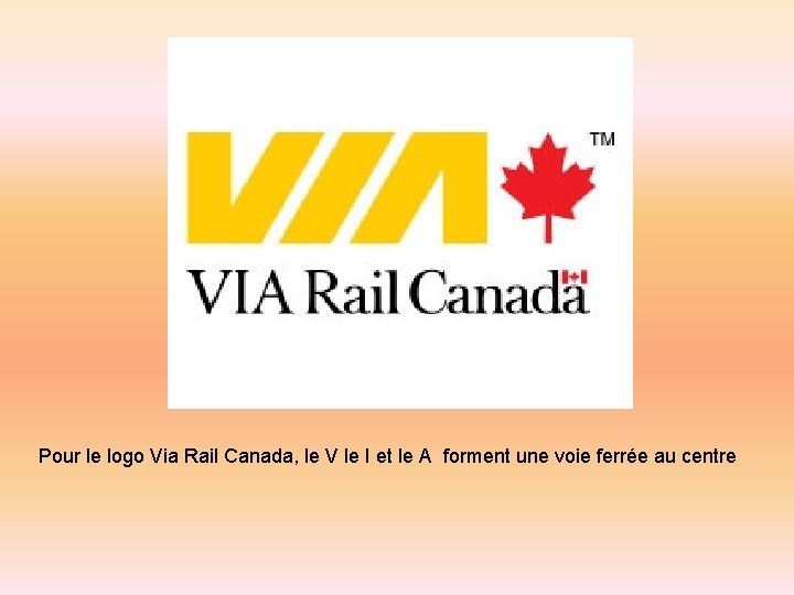 Pour le logo Via Rail Canada, le V le I et le A forment