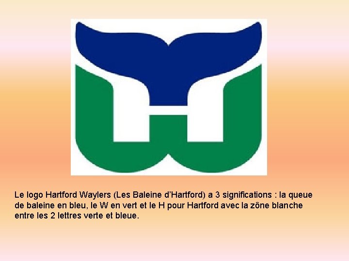 Le logo Hartford Waylers (Les Baleine d’Hartford) a 3 significations : la queue de