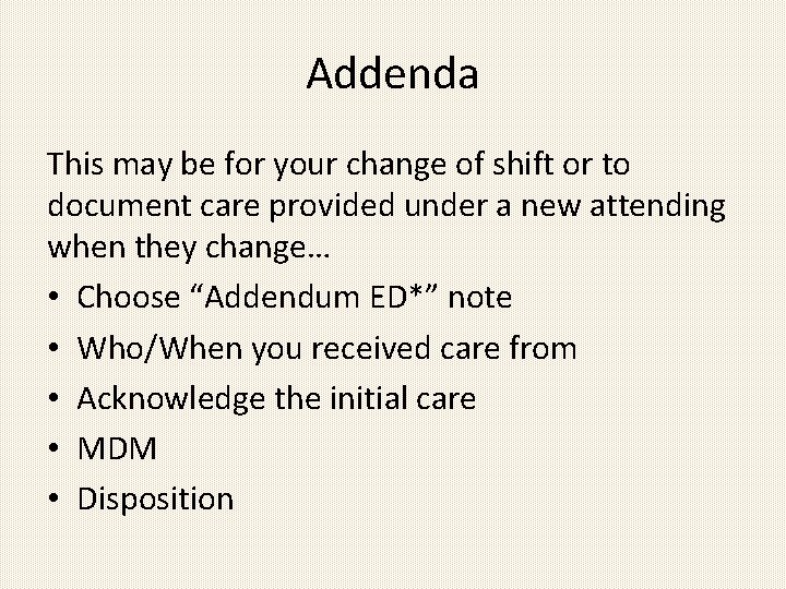 Addenda This may be for your change of shift or to document care provided