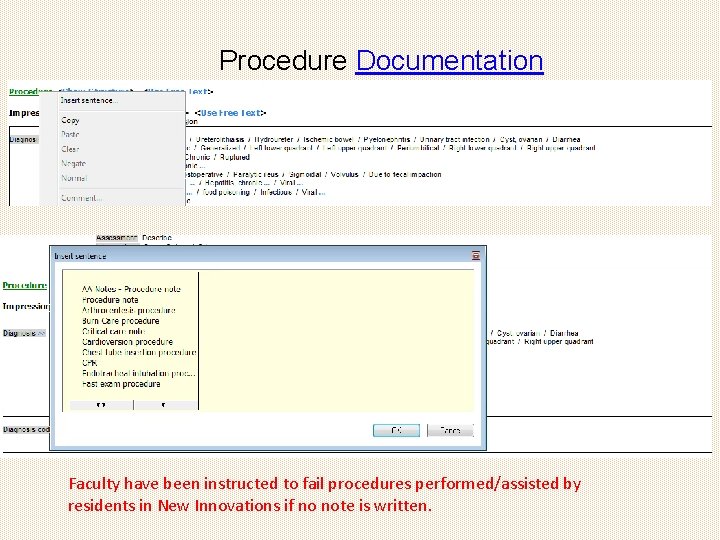 Procedure Documentation Faculty have been instructed to fail procedures performed/assisted by residents in New