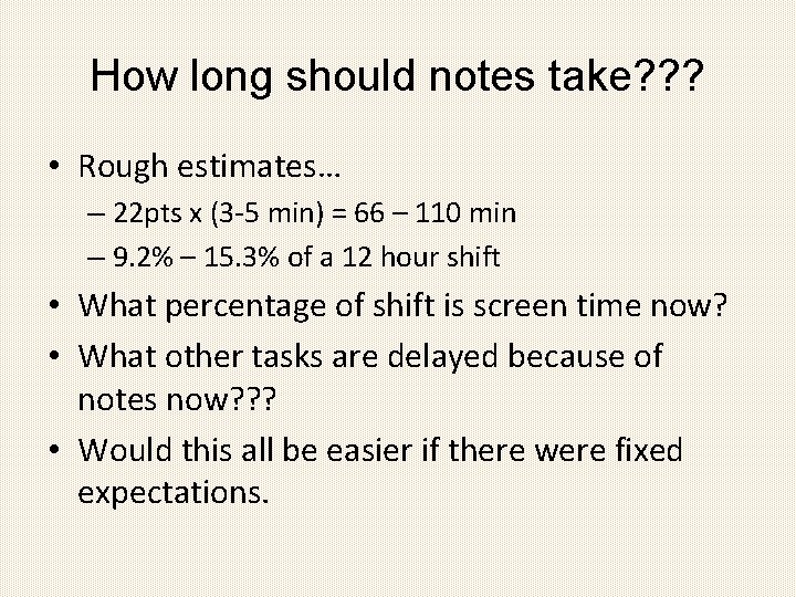 How long should notes take? ? ? • Rough estimates… – 22 pts x
