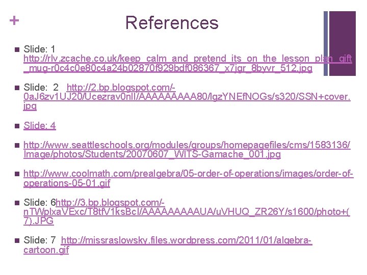 + References n Slide: 1 http: //rlv. zcache. co. uk/keep_calm_and_pretend_its_on_the_lesson_plan_gift _mug-r 0 c 4 + References n Slide: 1 http: //rlv. zcache. co. uk/keep_calm_and_pretend_its_on_the_lesson_plan_gift _mug-r 0 c 4