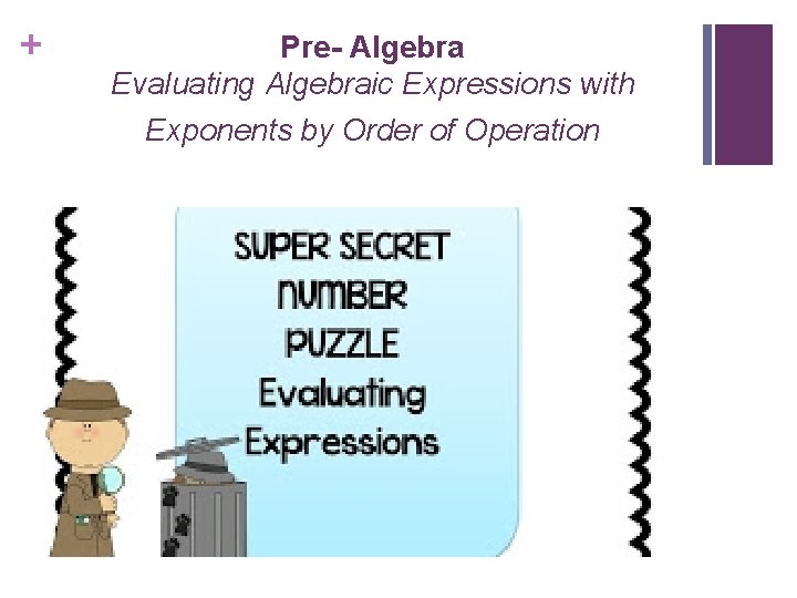 + Pre- Algebra Evaluating Algebraic Expressions with Exponents by Order of Operation + Pre- Algebra Evaluating Algebraic Expressions with Exponents by Order of Operation