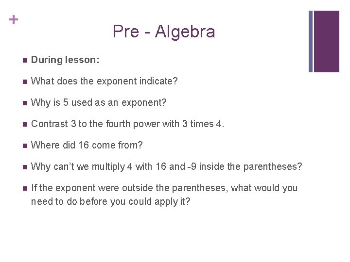 + Pre - Algebra n During lesson: n What does the exponent indicate? n + Pre - Algebra n During lesson: n What does the exponent indicate? n