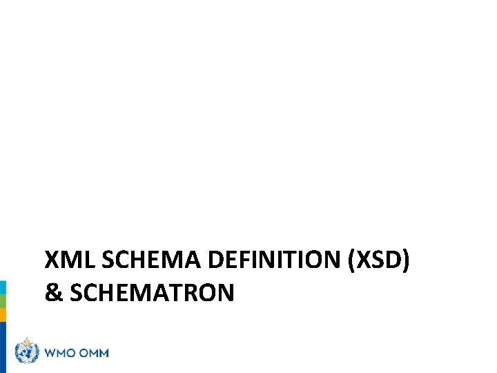 XML SCHEMA DEFINITION (XSD) & SCHEMATRON 