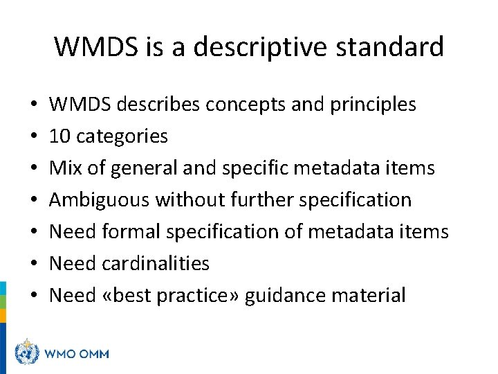 WMDS is a descriptive standard • • WMDS describes concepts and principles 10 categories