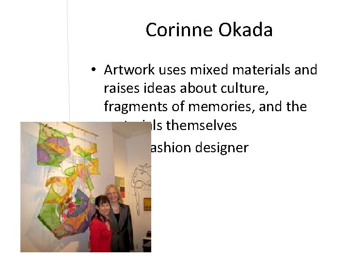 Corinne Okada • Artwork uses mixed materials and raises ideas about culture, fragments of