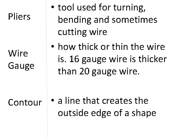 Pliers Wire Gauge • tool used for turning, bending and sometimes cutting wire •