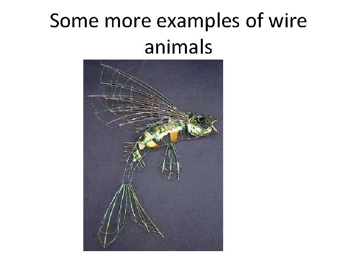 Some more examples of wire animals 