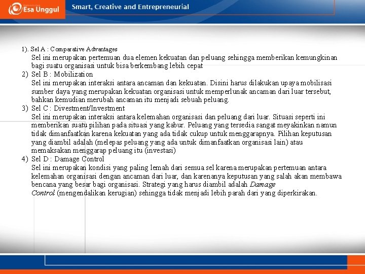 1). Sel A : Comparative Advantages Sel ini merupakan pertemuan dua elemen kekuatan dan