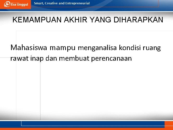 KEMAMPUAN AKHIR YANG DIHARAPKAN Mahasiswa mampu menganalisa kondisi ruang rawat inap dan membuat perencanaan