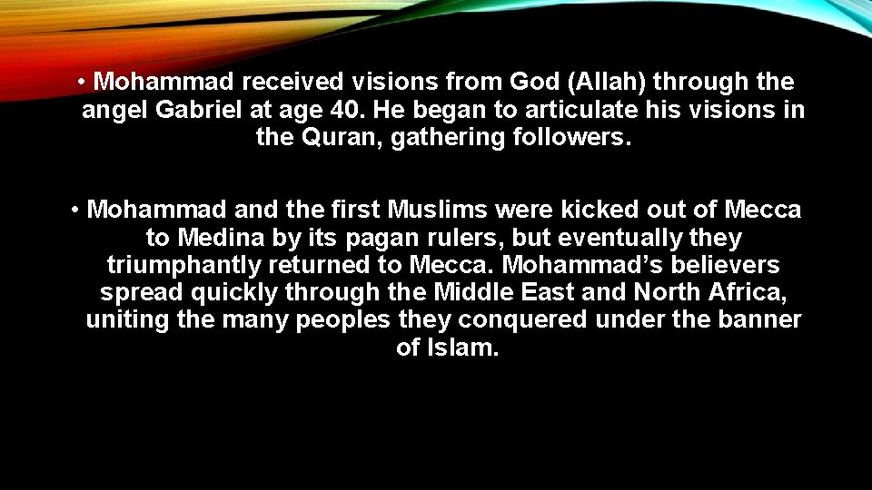  • Mohammad received visions from God (Allah) through the angel Gabriel at age