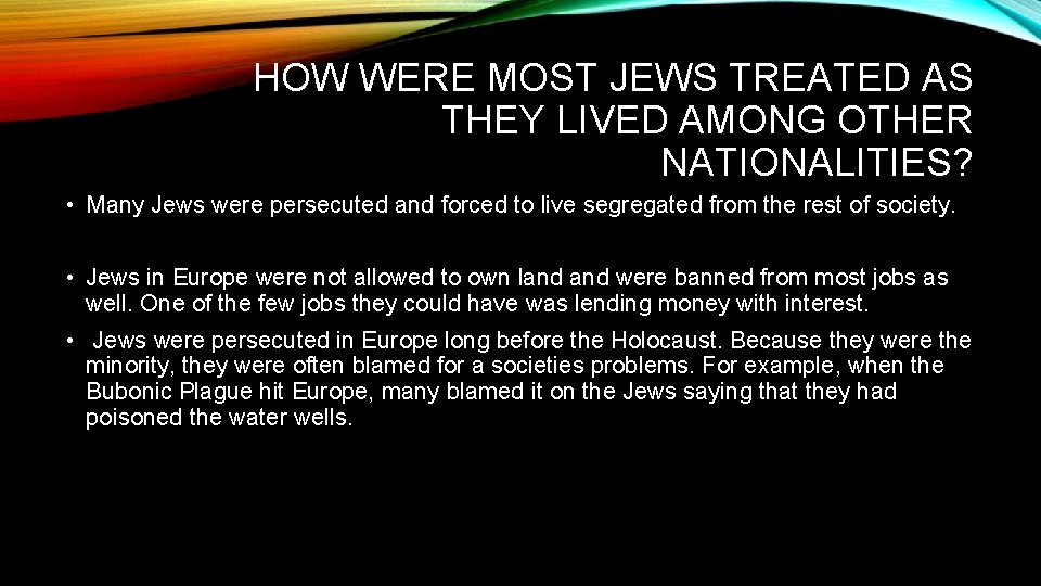 HOW WERE MOST JEWS TREATED AS THEY LIVED AMONG OTHER NATIONALITIES? • Many Jews