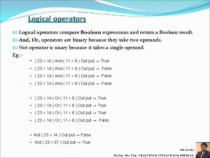 Logical operators compare Boolean expressions and return a Boolean result. And, Or, operators are