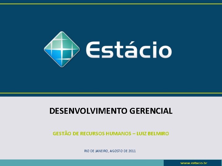 DESENVOLVIMENTO GERENCIAL GESTÃO DE RECURSOS HUMANOS – LUIZ BELMIRO RIO DE JANEIRO, AGOSTO DE