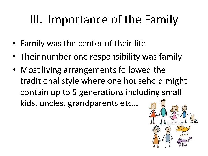 III. Importance of the Family • Family was the center of their life •