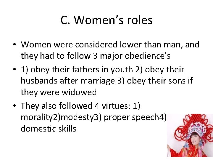 C. Women’s roles • Women were considered lower than man, and they had to