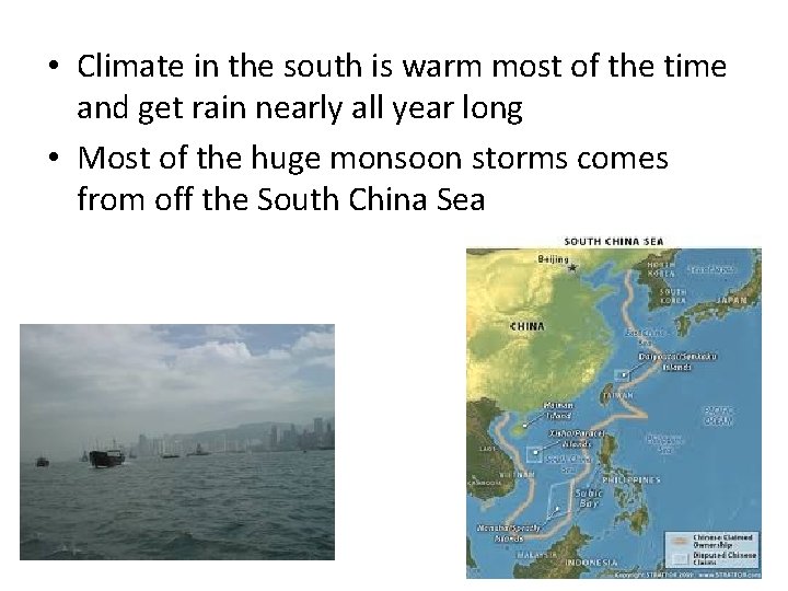  • Climate in the south is warm most of the time and get