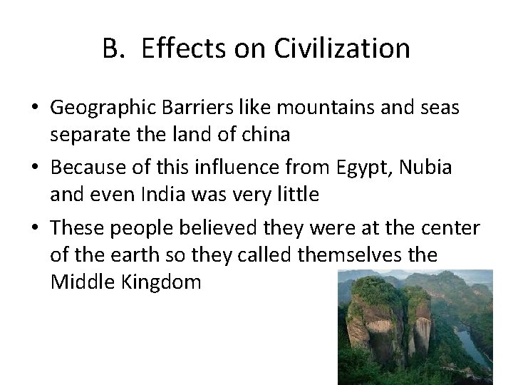B. Effects on Civilization • Geographic Barriers like mountains and seas separate the land