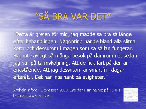 ”SÅ BRA VAR DET” ”Detta är grejen för mig, jag mådde så bra så