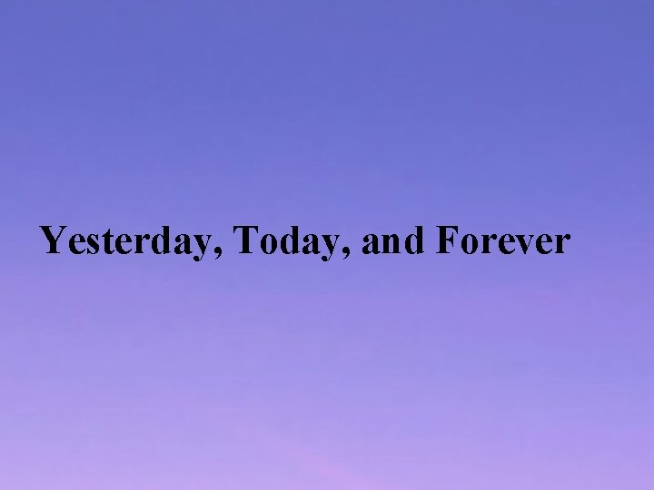 Yesterday, Today, and Forever 