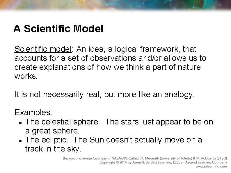 A Scientific Model Scientific model: An idea, a logical framework, that accounts for a