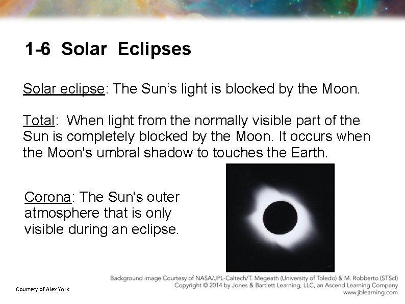1 -6 Solar Eclipses Solar eclipse: The Sun‘s light is blocked by the Moon.