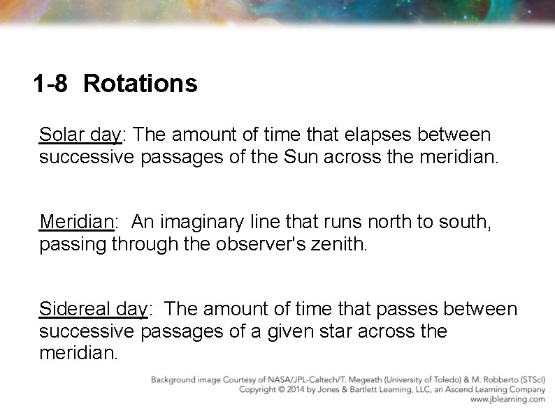 1 -8 Rotations Solar day: The amount of time that elapses between successive passages