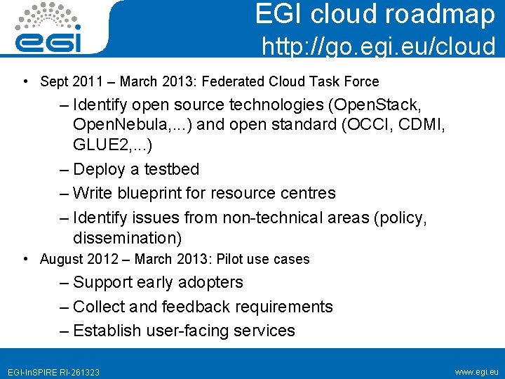 EGI cloud roadmap http: //go. egi. eu/cloud • Sept 2011 – March 2013: Federated